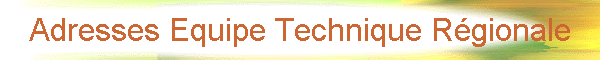 Adresses Equipe Technique Rgionale